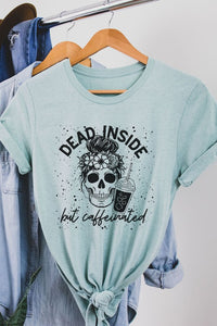 Dead Inside But Caffeinated Graphic Tee