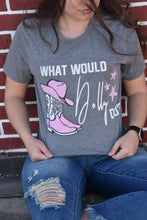 Load image into Gallery viewer, What Would Dolly Do Graphic