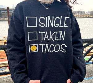 Single, Taken, Tacos Crewneck