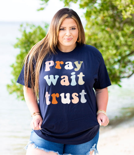 Pray Wait Trust Graphic