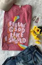 Load image into Gallery viewer, Feeling Good Like I Should Graphics